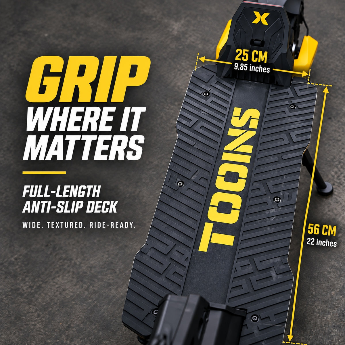 WIDE DECK. SOLID SUPPORT. BUILT FOR EVERY RIDE.